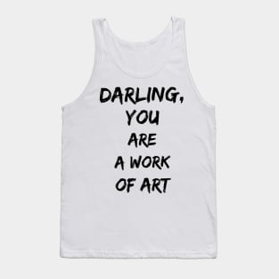 darling you are a work of art Tank Top